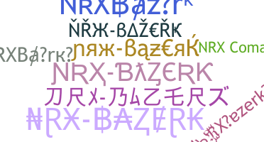 暱稱 - NRXBazerk