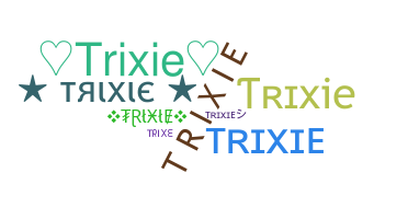 暱稱 - Trixie