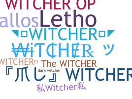 暱稱 - Witcher