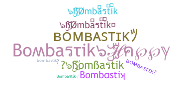 暱稱 - bombastik