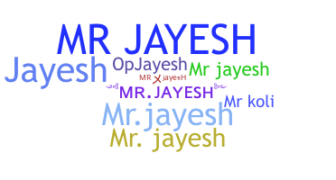 暱稱 - Mrjayesh