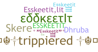 暱稱 - Esskeetit
