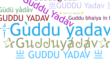暱稱 - Gudduyadav
