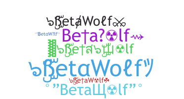 暱稱 - BetaWolf