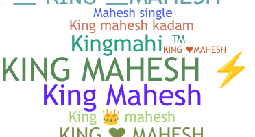 暱稱 - Kingmahesh