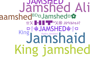 暱稱 - Jamshed
