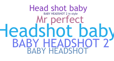 暱稱 - HeadshotBaby