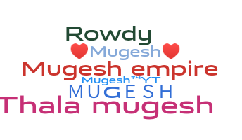 暱稱 - mugesh