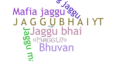 暱稱 - Jaggubhai