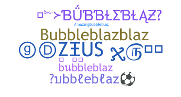 暱稱 - bubbleblaz