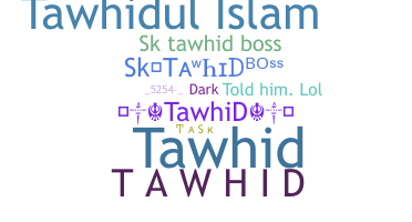 暱稱 - tawhid