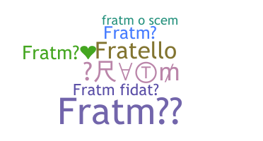 暱稱 - Fratm