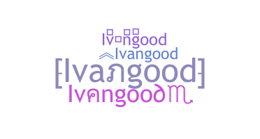 暱稱 - ivangood