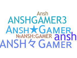 暱稱 - Anshgamer