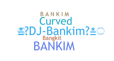 暱稱 - Bankim