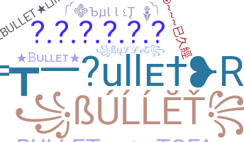 暱稱 - Bullet