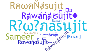 暱稱 - Rawanasujit