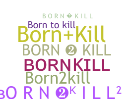 暱稱 - Bornkill