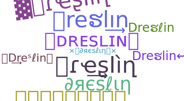 暱稱 - Dreslin