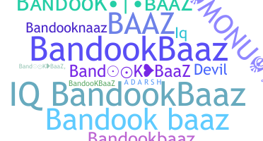 暱稱 - BANDOOKBAAZ