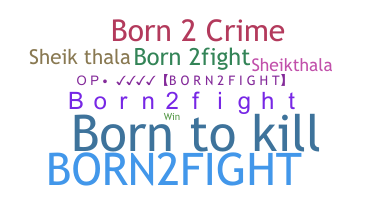 暱稱 - Born2fight