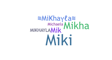 暱稱 - Mikhayla