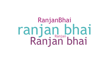 暱稱 - Ranjanbhai