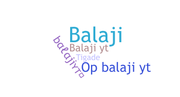 暱稱 - BalajiYT