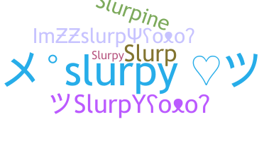 暱稱 - slurpy