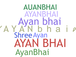 暱稱 - Ayanbhai